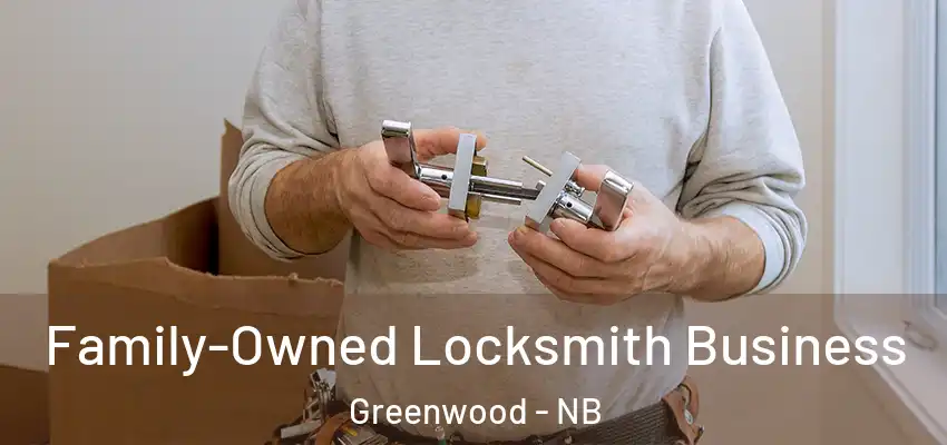  Family-Owned Locksmith Business Greenwood - NB