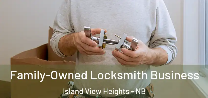  Family-Owned Locksmith Business Island View Heights - NB