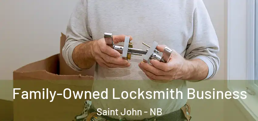  Family-Owned Locksmith Business Saint John - NB