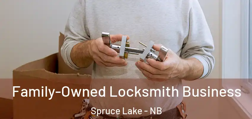  Family-Owned Locksmith Business Spruce Lake - NB
