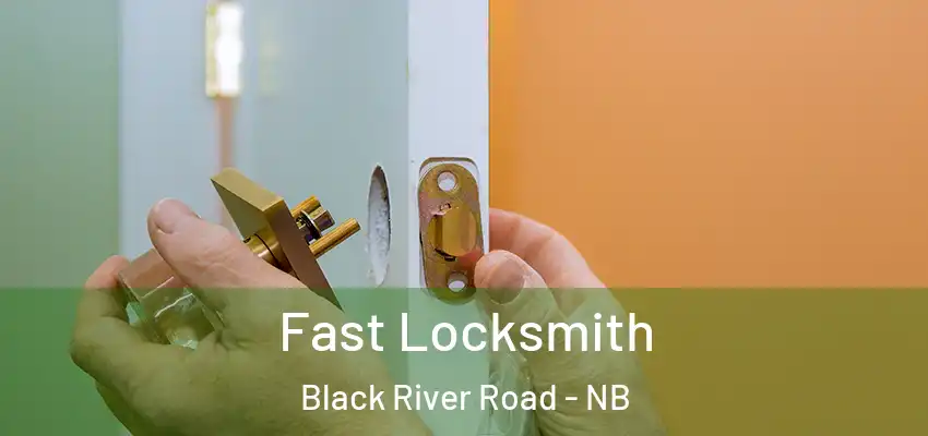  Fast Locksmith Black River Road - NB