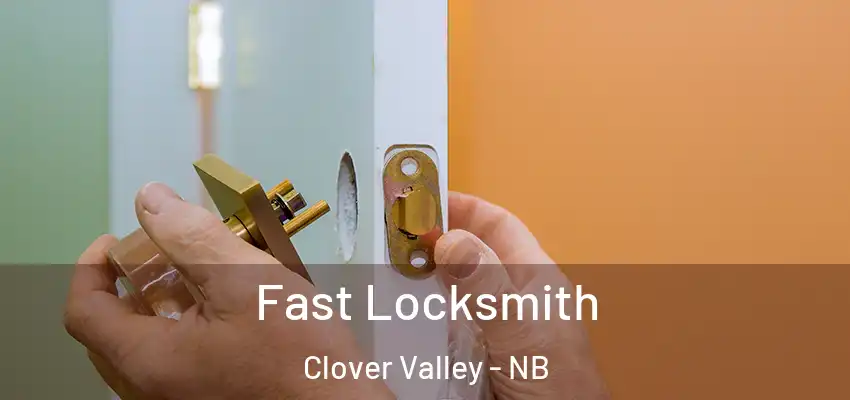  Fast Locksmith Clover Valley - NB