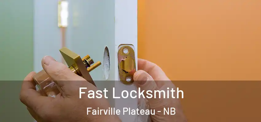  Fast Locksmith Fairville Plateau - NB