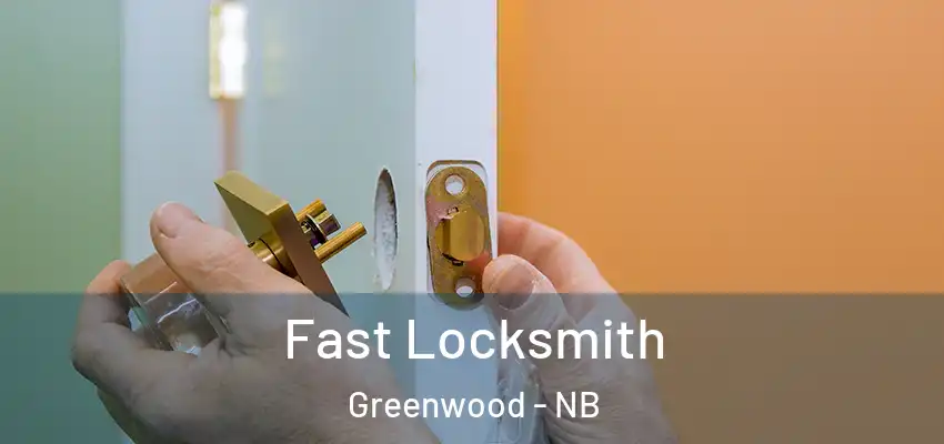  Fast Locksmith Greenwood - NB