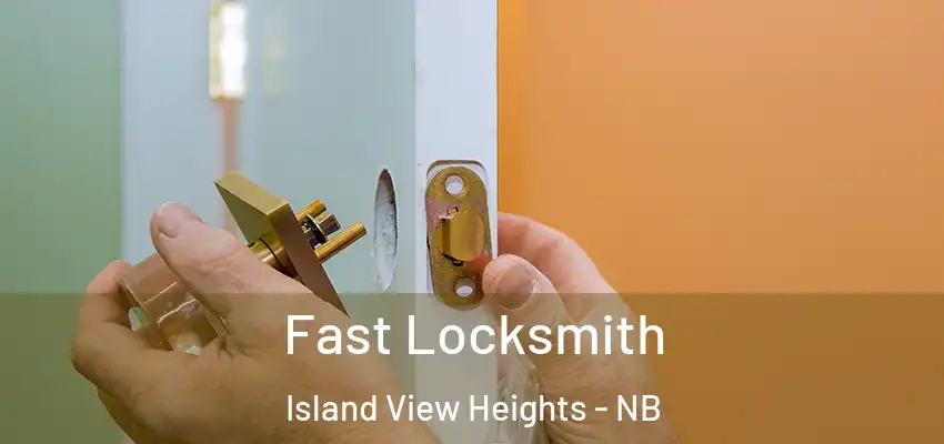  Fast Locksmith Island View Heights - NB