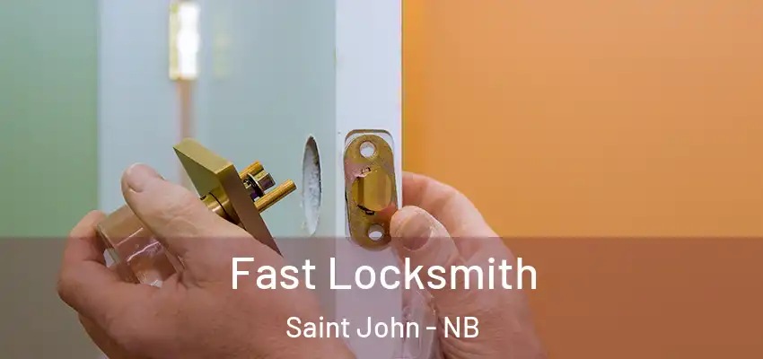  Fast Locksmith Saint John - NB