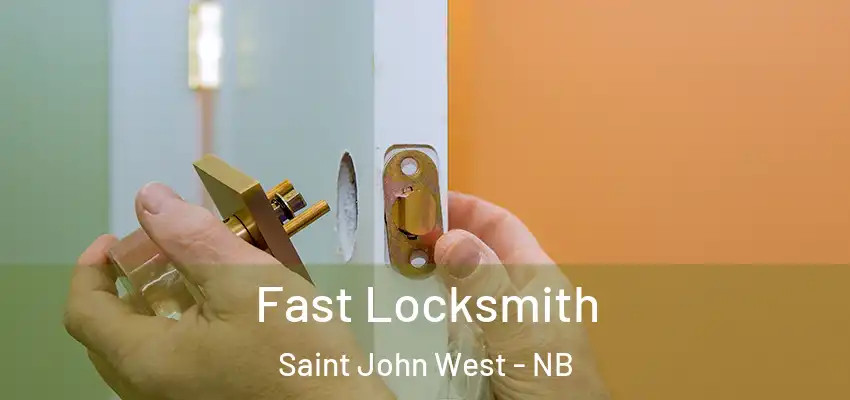  Fast Locksmith Saint John West - NB