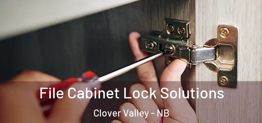  File Cabinet Lock Solutions Clover Valley - NB