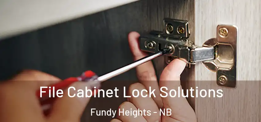  File Cabinet Lock Solutions Fundy Heights - NB