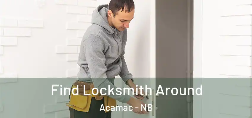  Find Locksmith Around Acamac - NB