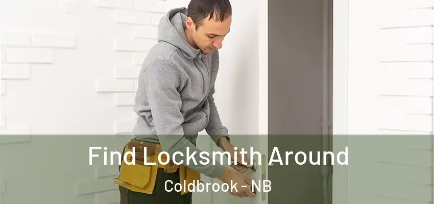  Find Locksmith Around Coldbrook - NB