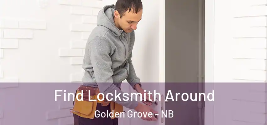  Find Locksmith Around Golden Grove - NB