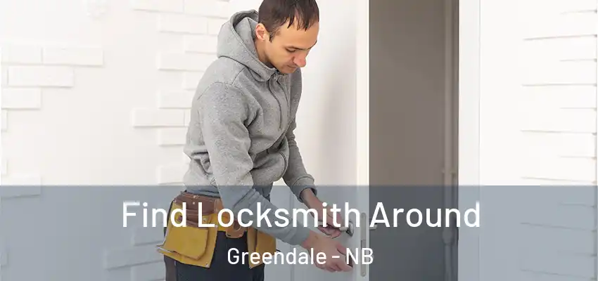  Find Locksmith Around Greendale - NB