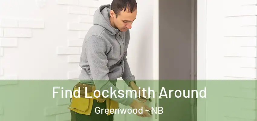  Find Locksmith Around Greenwood - NB