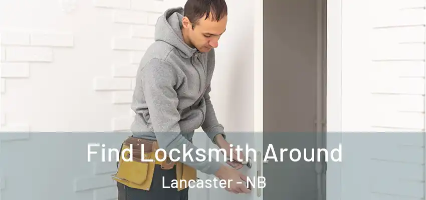  Find Locksmith Around Lancaster - NB