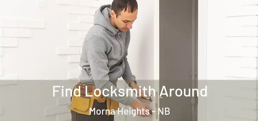  Find Locksmith Around Morna Heights - NB
