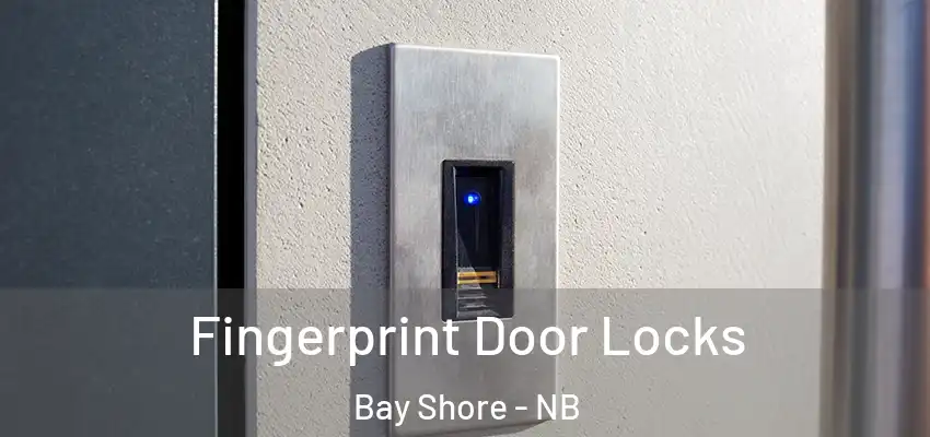  Fingerprint Door Locks Bay Shore - NB