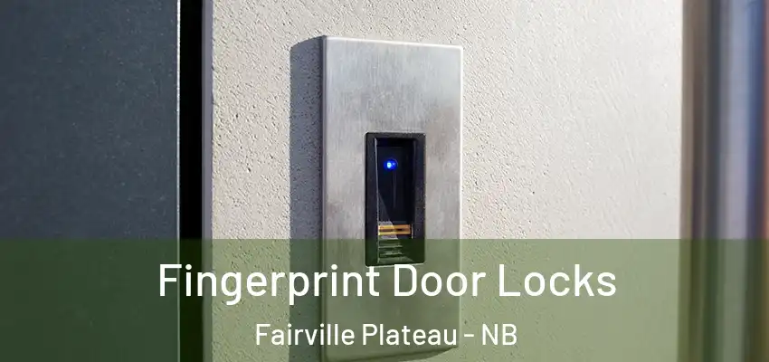  Fingerprint Door Locks Fairville Plateau - NB