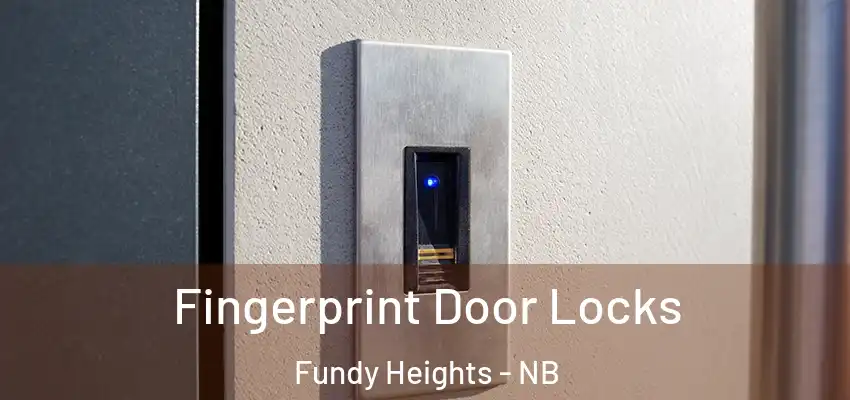  Fingerprint Door Locks Fundy Heights - NB
