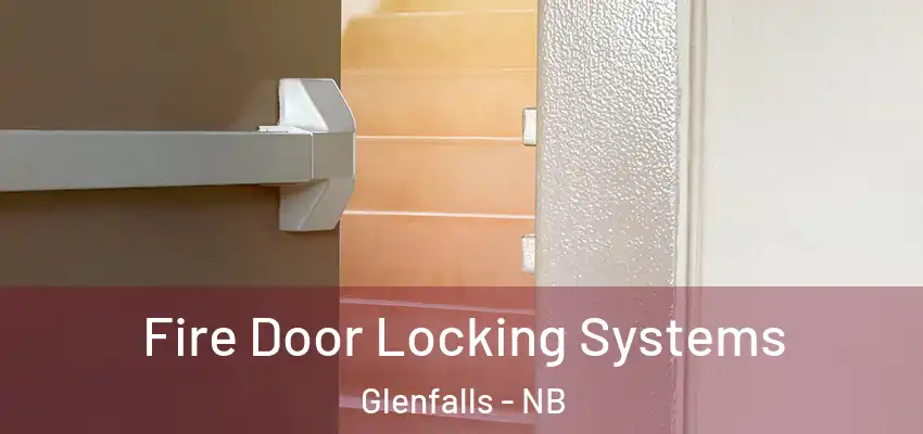  Fire Door Locking Systems Glenfalls - NB