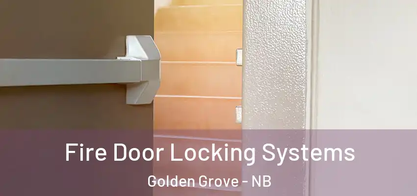  Fire Door Locking Systems Golden Grove - NB