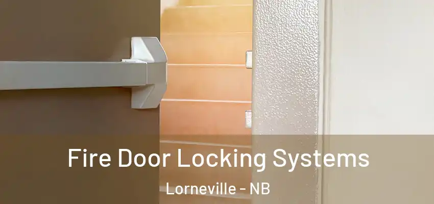  Fire Door Locking Systems Lorneville - NB