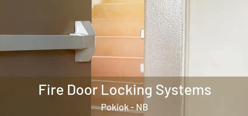  Fire Door Locking Systems Pokiok - NB
