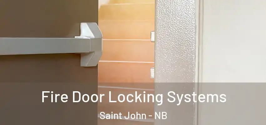  Fire Door Locking Systems Saint John - NB