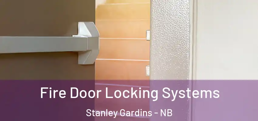  Fire Door Locking Systems Stanley Gardins - NB