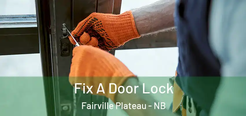  Fix A Door Lock Fairville Plateau - NB