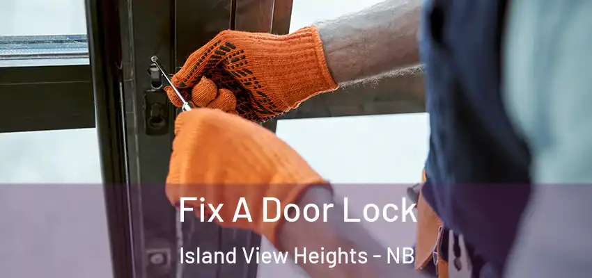  Fix A Door Lock Island View Heights - NB