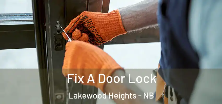  Fix A Door Lock Lakewood Heights - NB