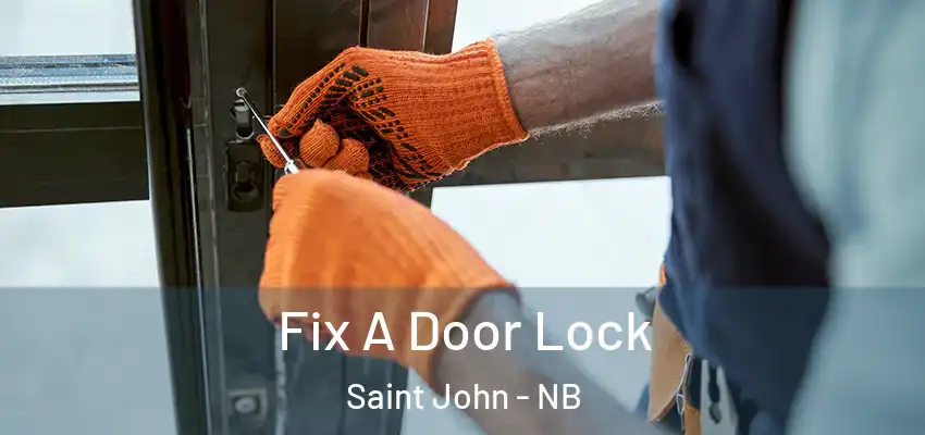  Fix A Door Lock Saint John - NB