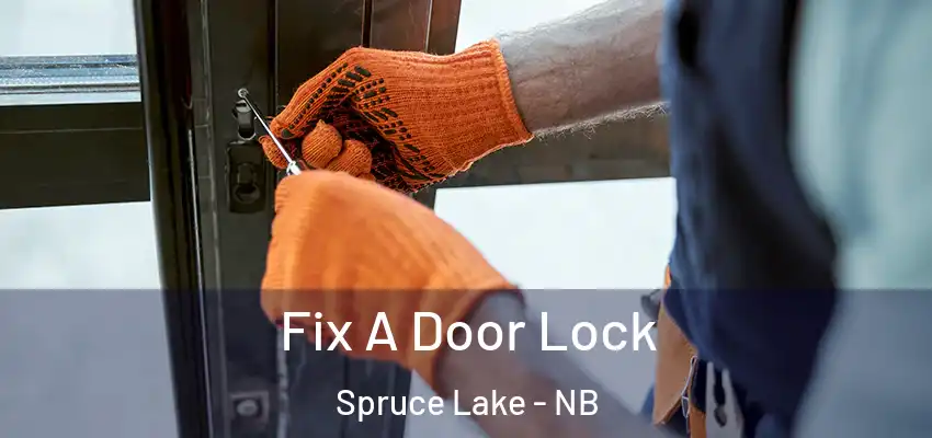  Fix A Door Lock Spruce Lake - NB