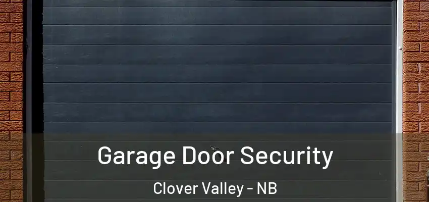  Garage Door Security Clover Valley - NB