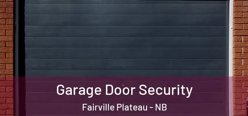  Garage Door Security Fairville Plateau - NB