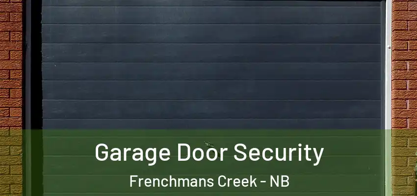  Garage Door Security Frenchmans Creek - NB