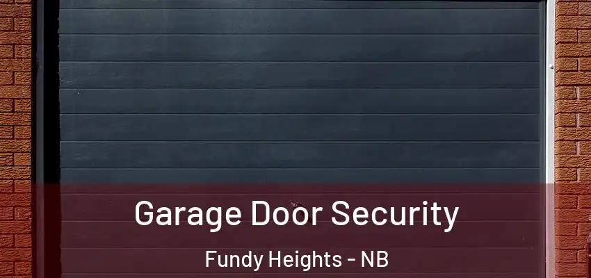  Garage Door Security Fundy Heights - NB