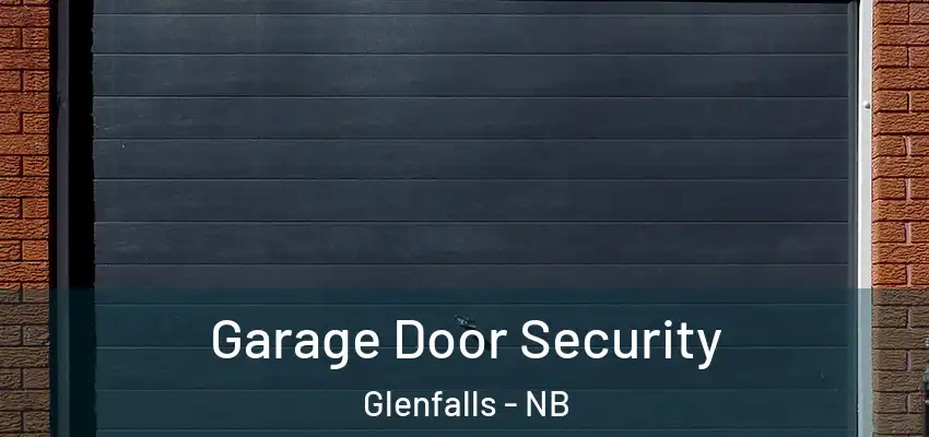  Garage Door Security Glenfalls - NB