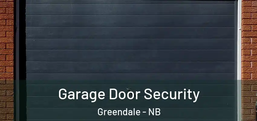  Garage Door Security Greendale - NB