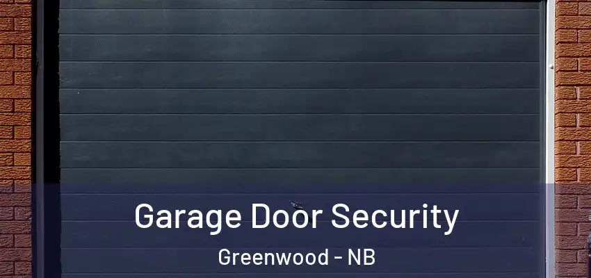  Garage Door Security Greenwood - NB