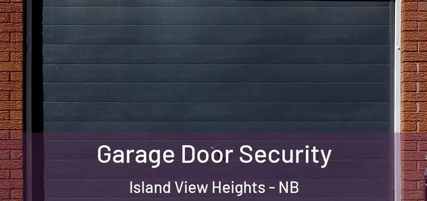  Garage Door Security Island View Heights - NB