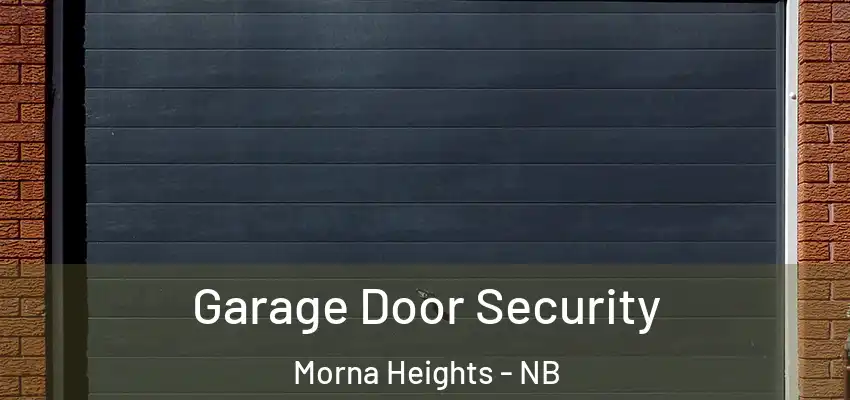  Garage Door Security Morna Heights - NB