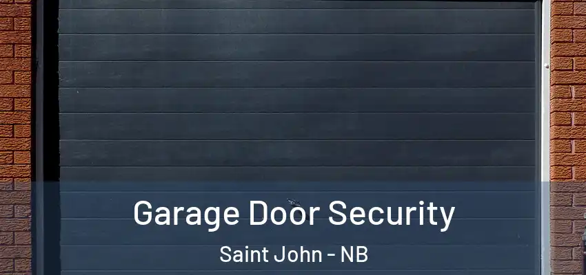  Garage Door Security Saint John - NB