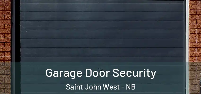  Garage Door Security Saint John West - NB