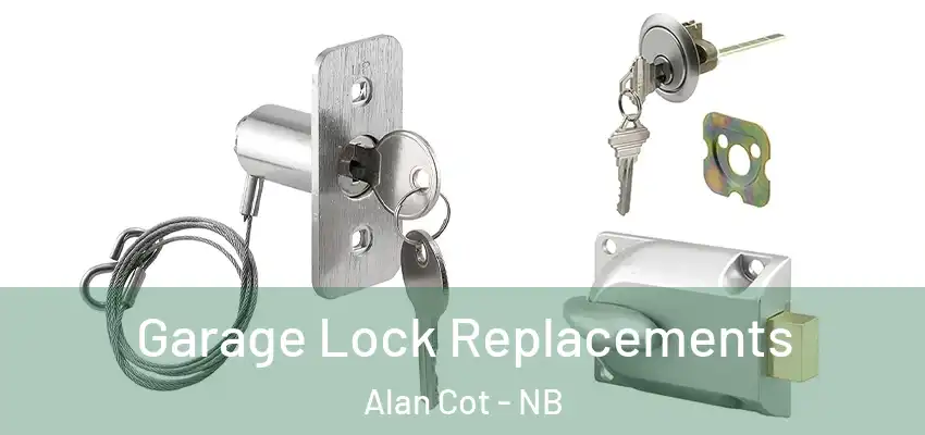  Garage Lock Replacements Alan Cot - NB