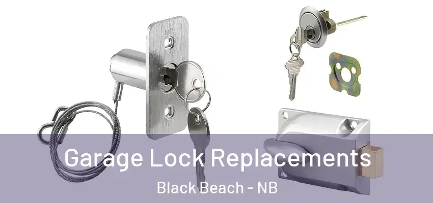  Garage Lock Replacements Black Beach - NB
