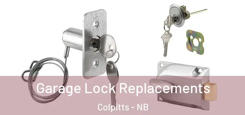  Garage Lock Replacements Colpitts - NB