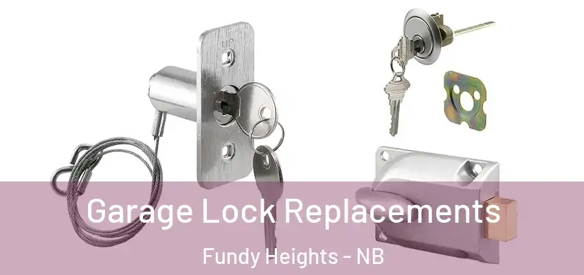  Garage Lock Replacements Fundy Heights - NB