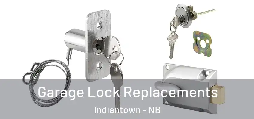  Garage Lock Replacements Indiantown - NB